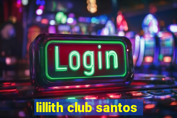 lillith club santos